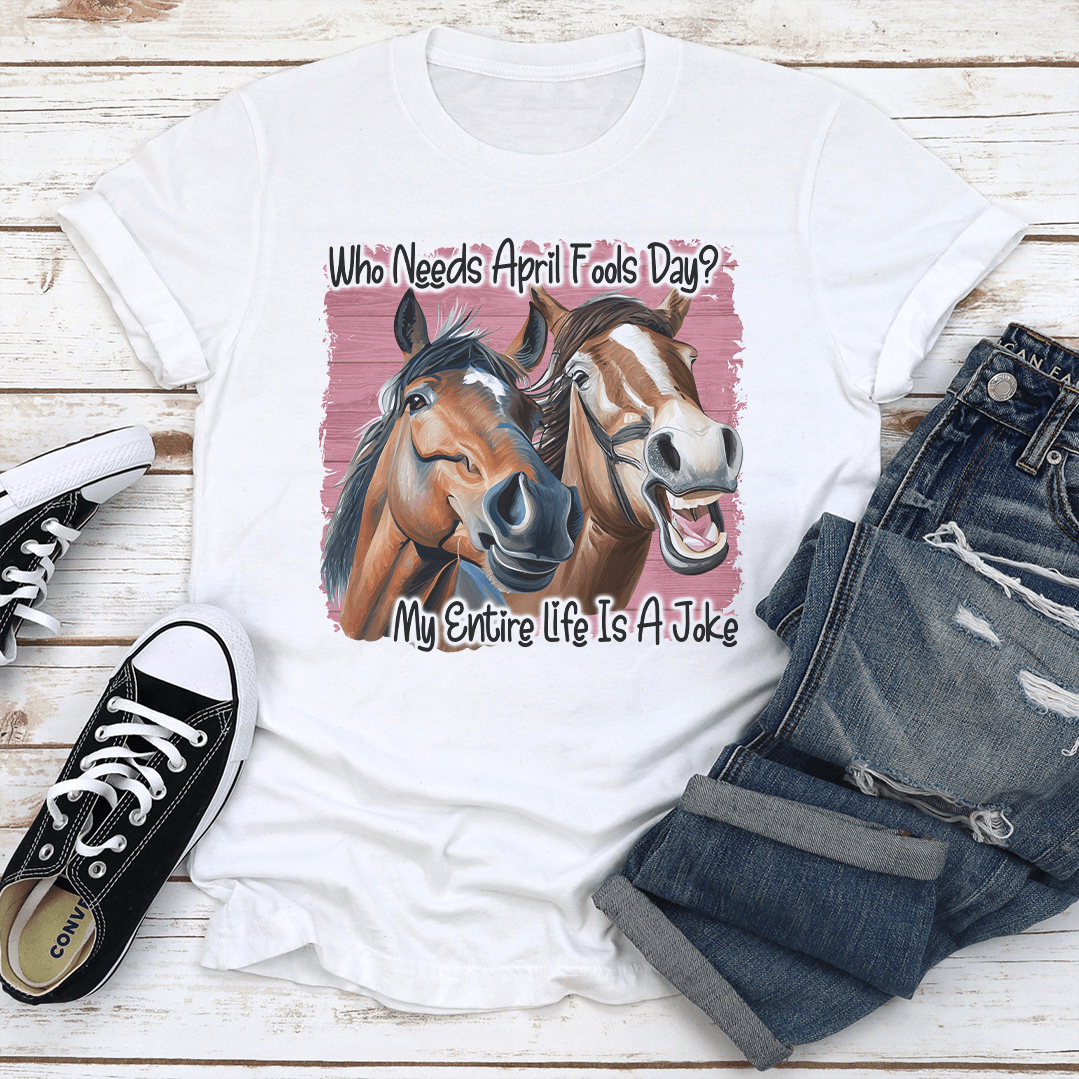 Who Needs April Fools Day Tee 1