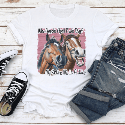 Who Needs April Fools Day Tee 1