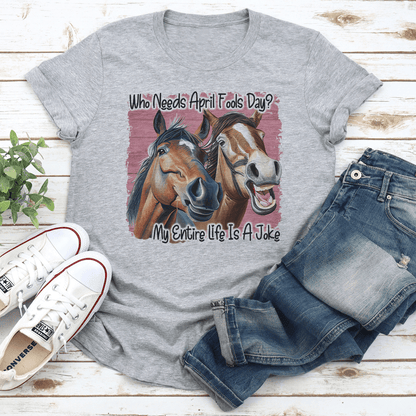 Who Needs April Fools Day Tee