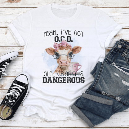 Yeah I've Got OCD OlD Cranky & Dangerous Tee