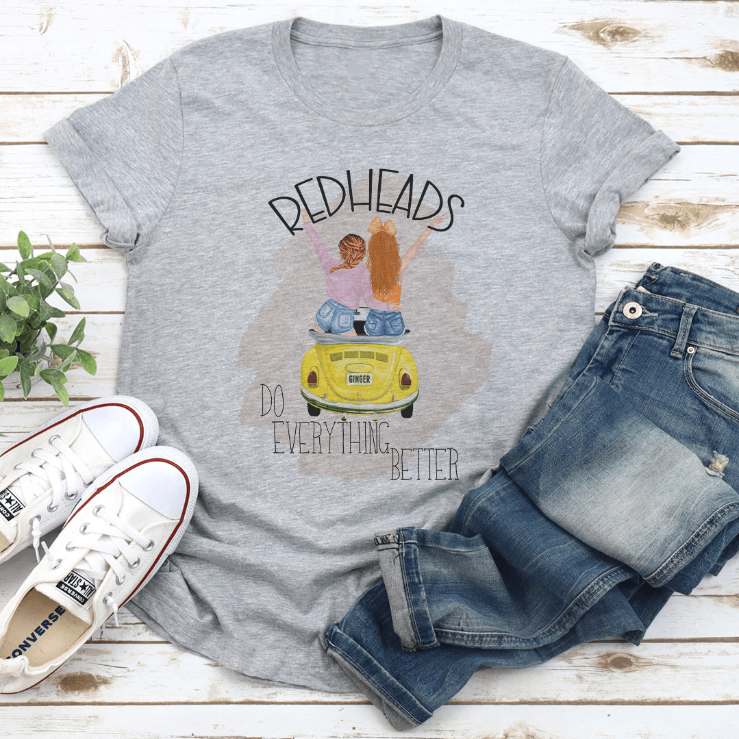 Redheads Do Everything Better Tee 2