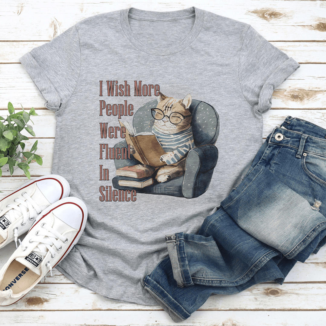 I Wish More People Were Fluent In Silence Tee