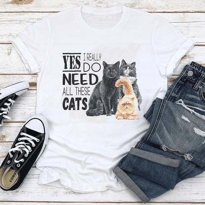 I Really Yes Do Need All These Cats Tee 2
