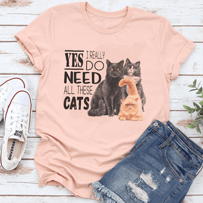 I Really Yes Do Need All These Cats Tee 3