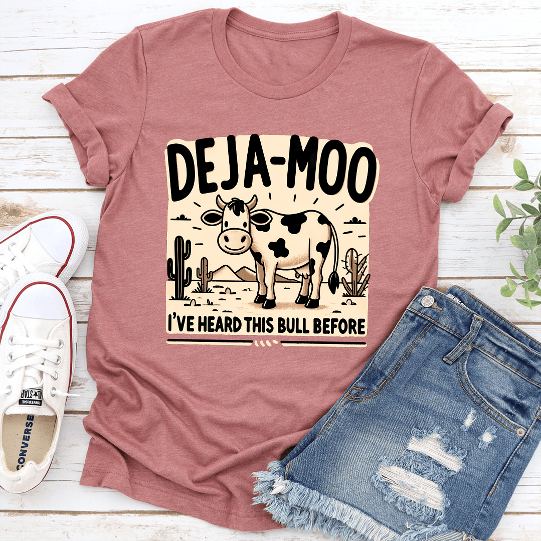 Deja Moo Ive Heard This Bull Before Tee 3