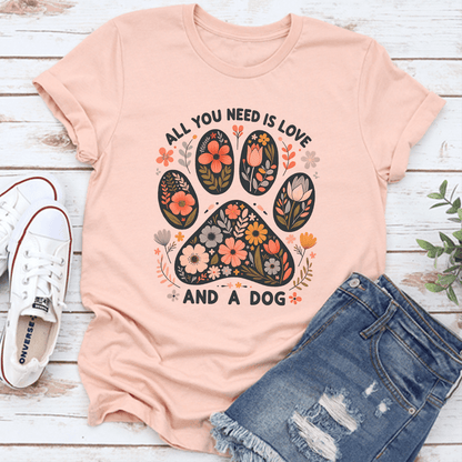 All You Need Is Love And A Dog Tee