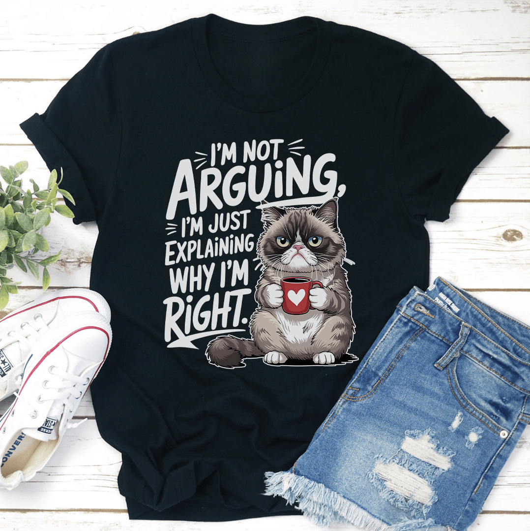 Im Not Arguing Im Just Explaining Tee 1