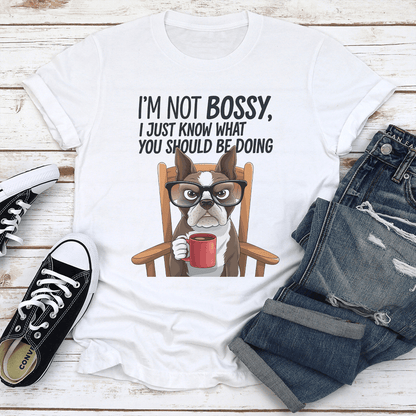 Im Not Bossy I Just Know What You Should Be Doing Tee 2