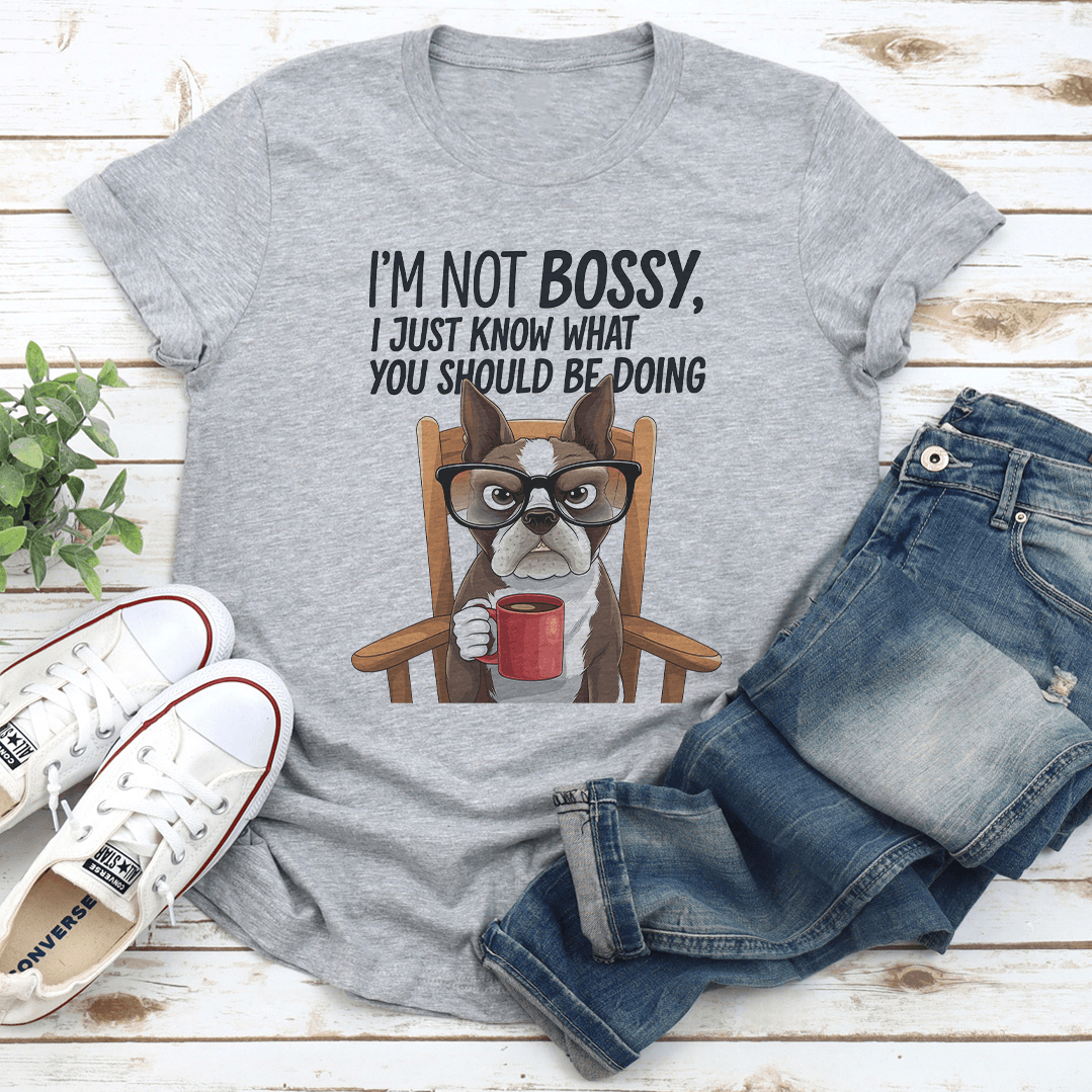 Im Not Bossy I Just Know What You Should Be Doing Tee 3