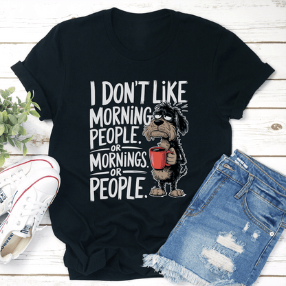I Dont Like Morning People Tee 1