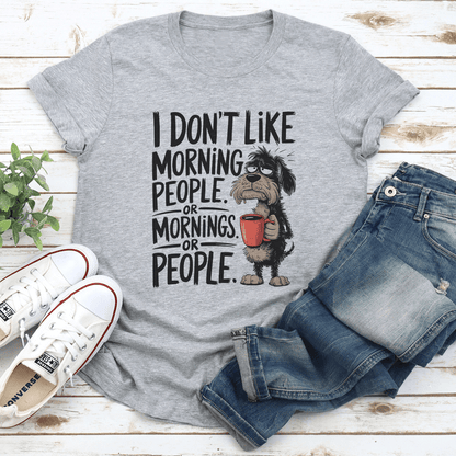 I Dont Like Morning People Tee 3