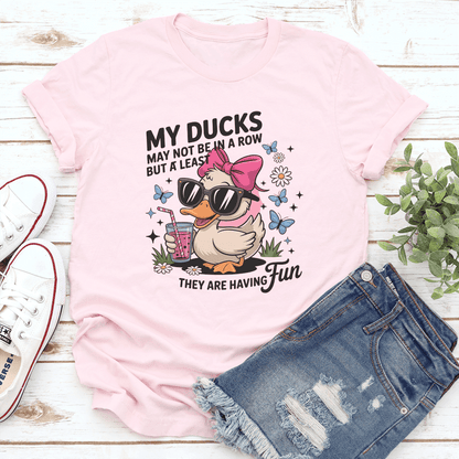 My Ducks May Not Be In A Row Tee