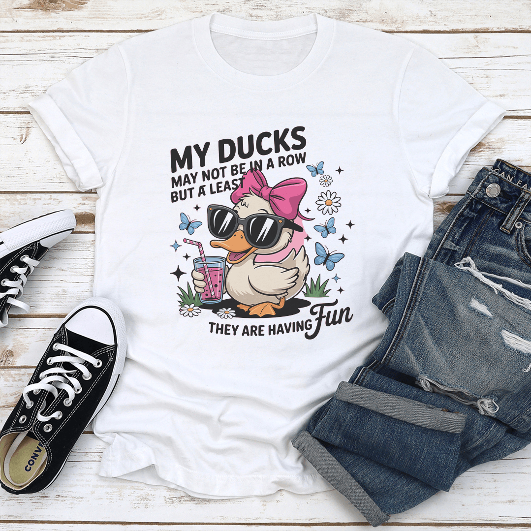 My Ducks May Not Be In A Row Tee 3