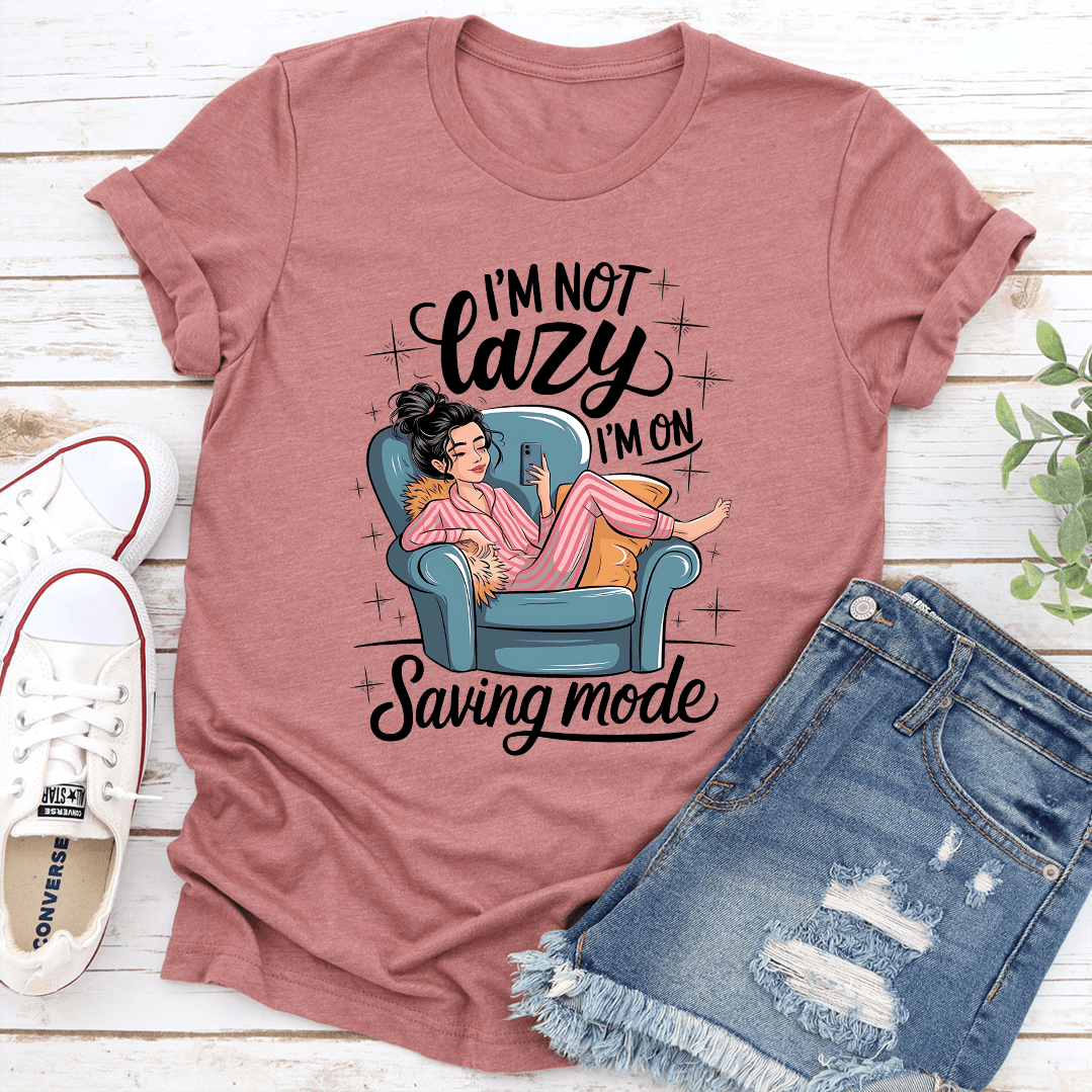 Im Not Lazy Im On Saving Mode Tee 2