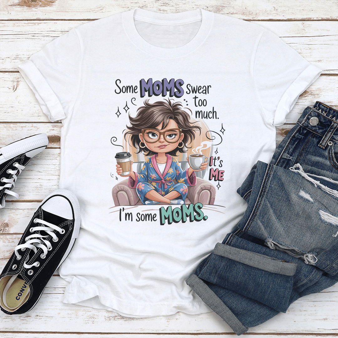 Some Moms Swear Too Much Tee 2