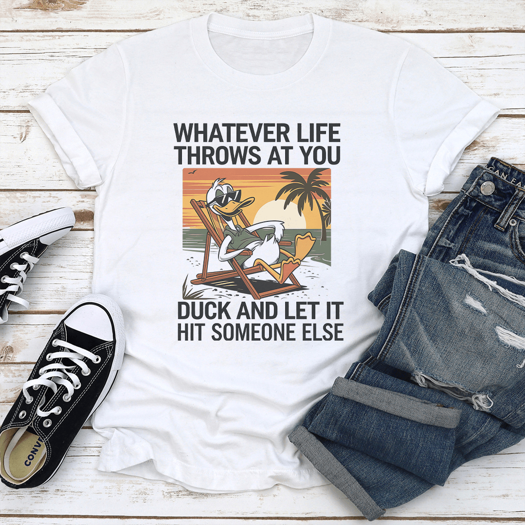 Whatever Life Throws At You Duck Tee