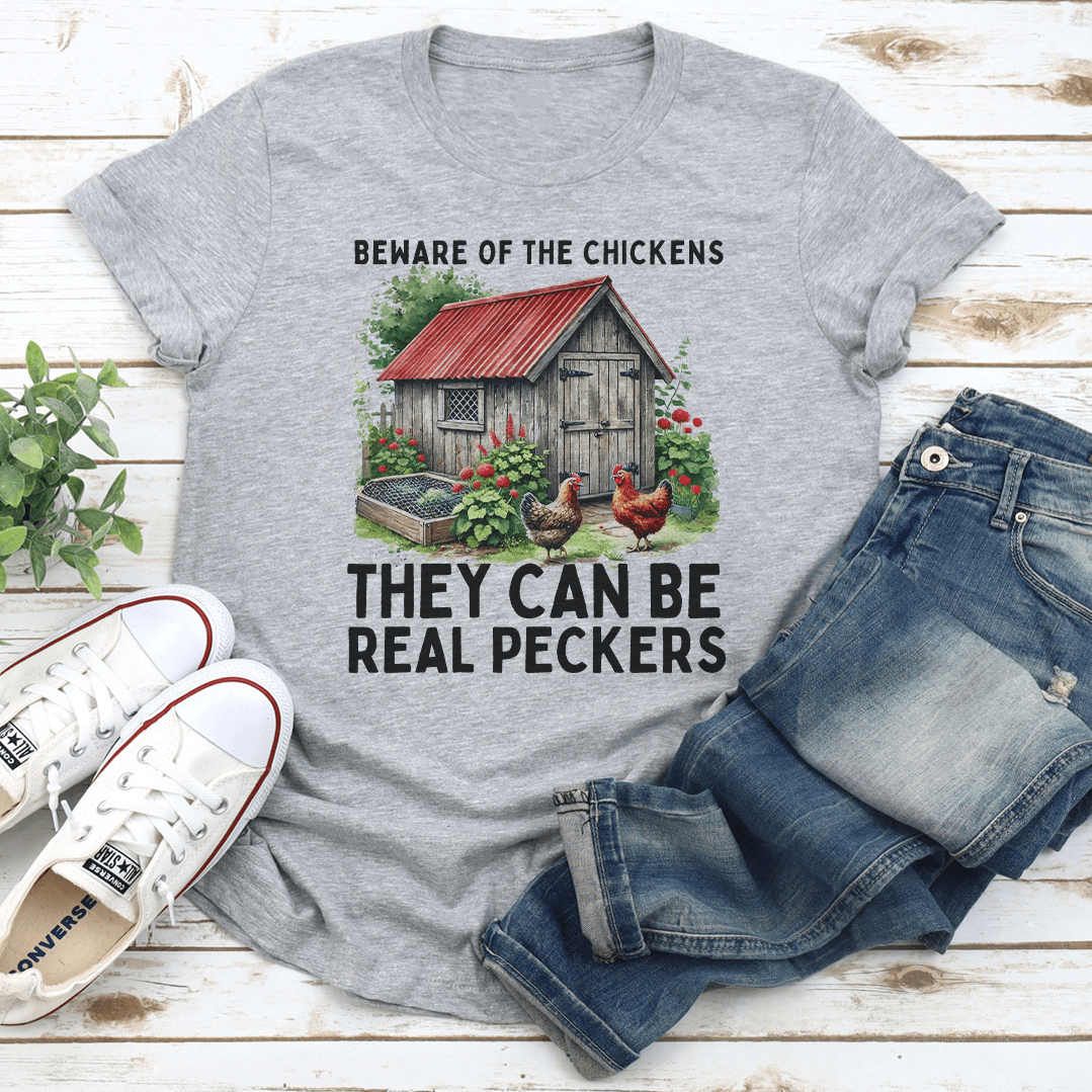 Beware Of The Chickens They Can Be Real Peckers Tee 1