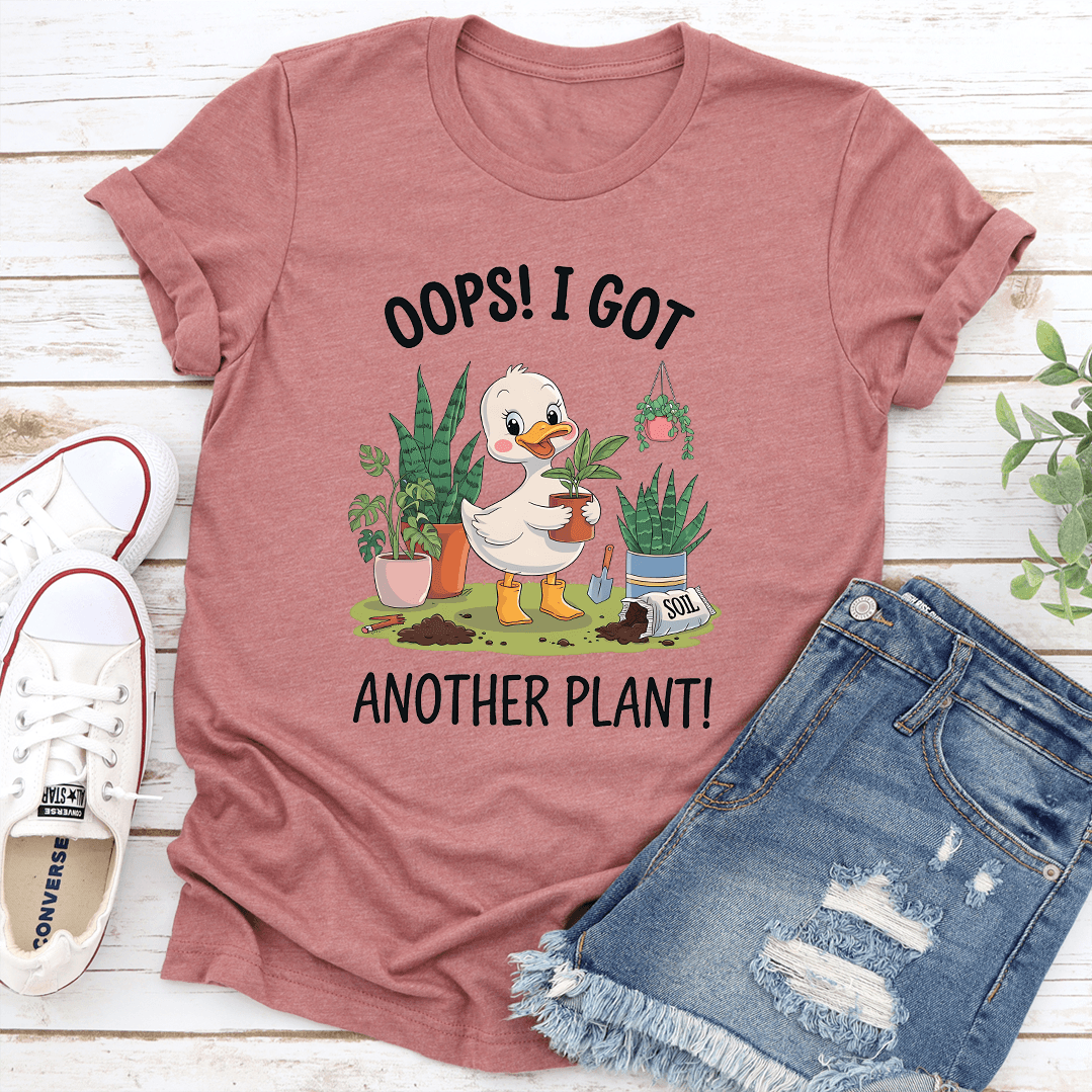 Oops I Got Another Plant Tee 3
