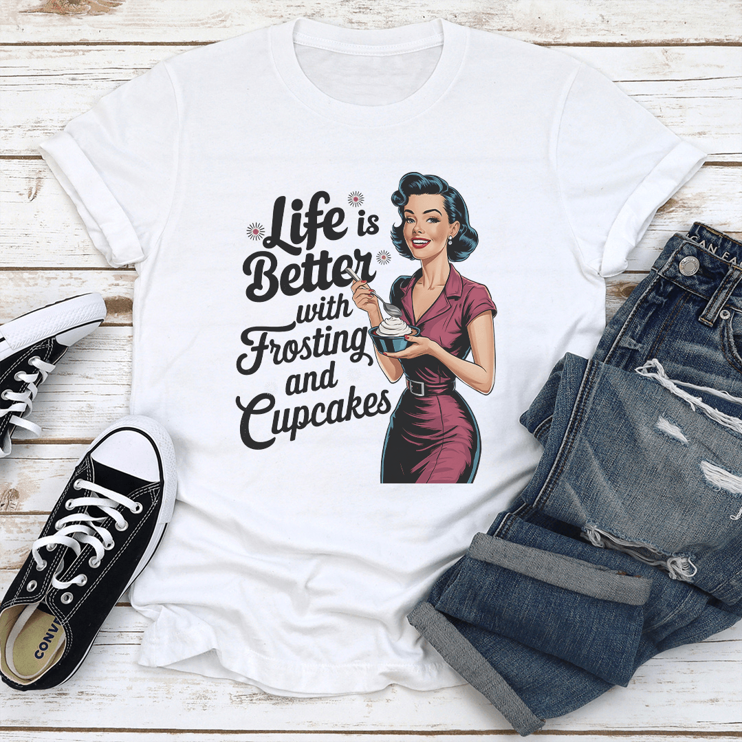 Life Is Better With Frosting And Cupcakes Tee
