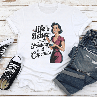 Life Is Better With Frosting And Cupcakes Tee