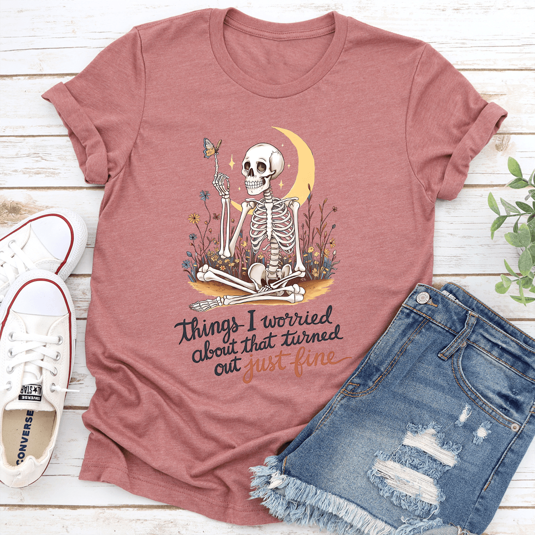 Things I Worried About That Turned Out Just Fine Tee 1