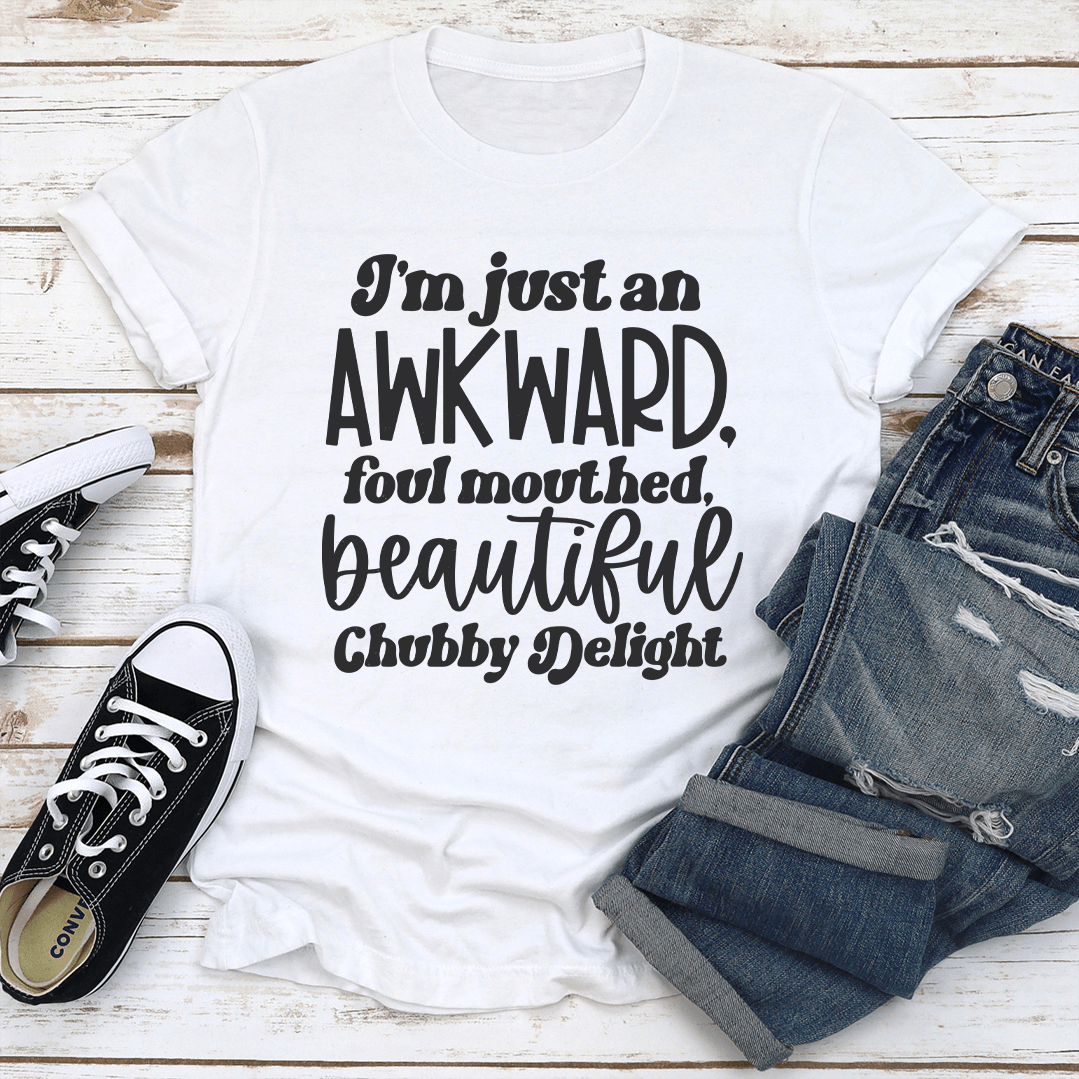 I'm Just An Awkward Foul Mouthed Tee