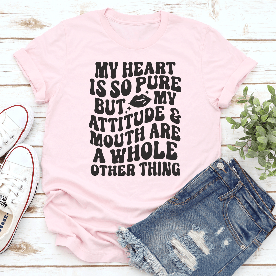 My Heart Is So Pure But My Attitude Tee