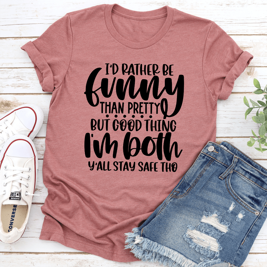 Id Rather Be Funny Than Pretty Tee 1