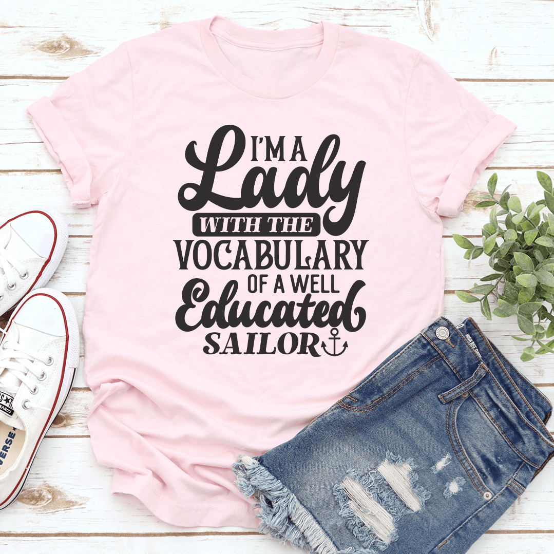 I'm A Lady With The Vocabulary Of A Well Educated Sailor Tee
