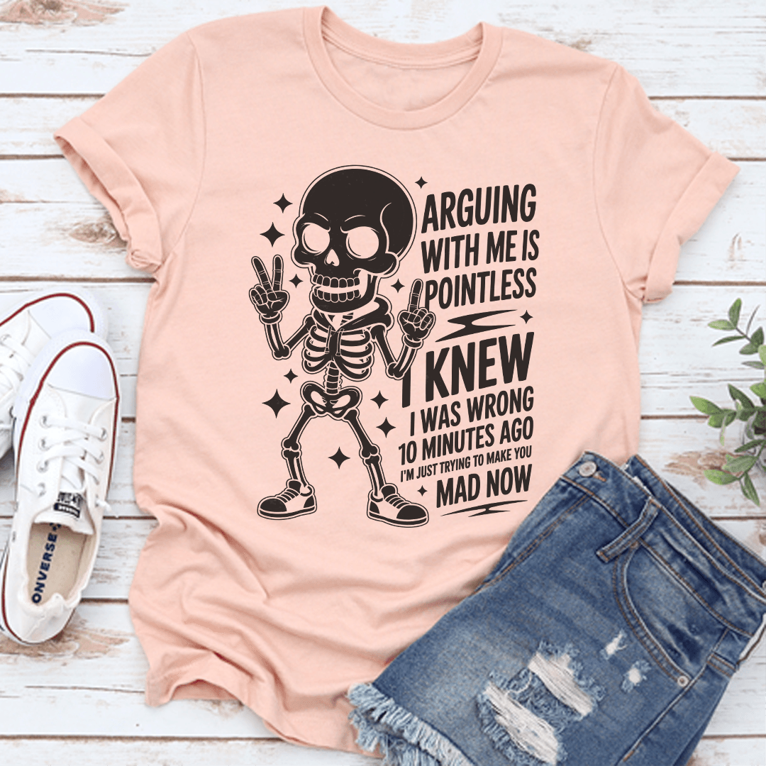 Arguing With Me Is Pointless Tee 1
