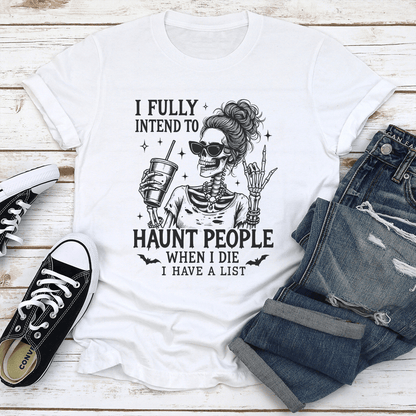 I Fully Intend To Haunt People When I Die Tee 1