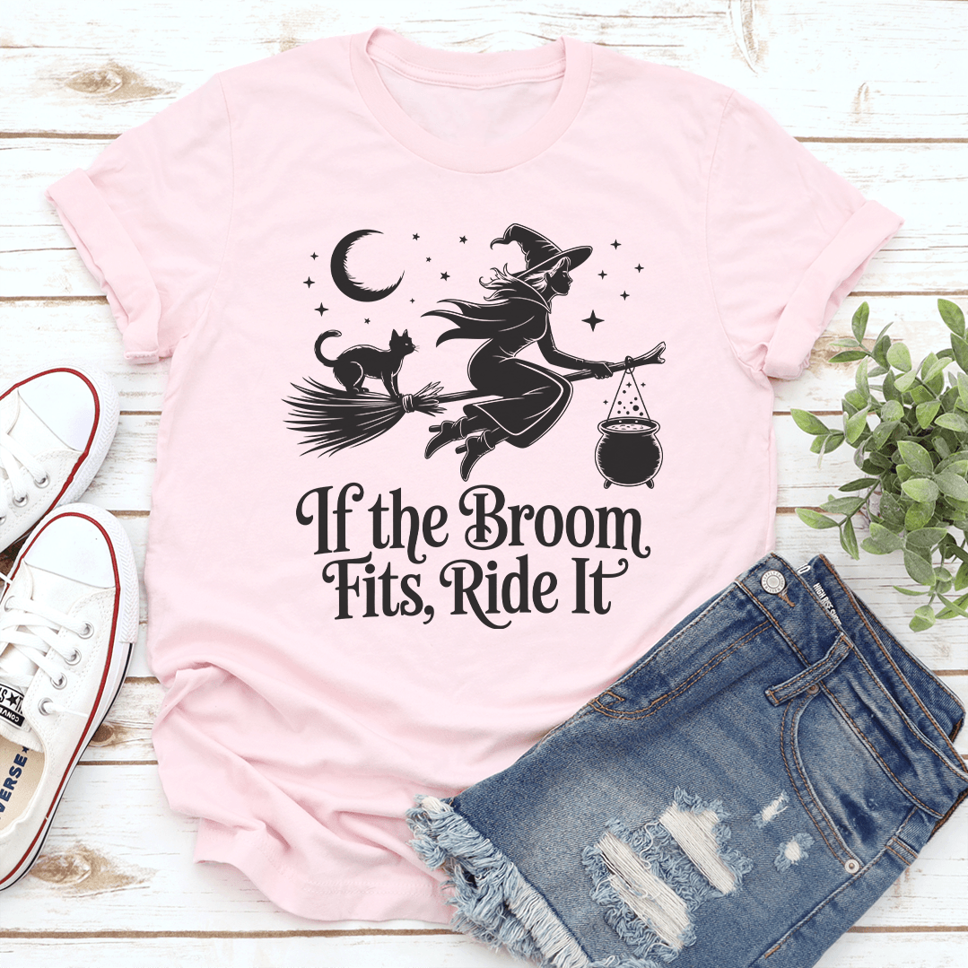 If The Broom Fits Ride It Tee