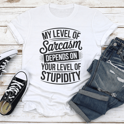 My Level Of Sarcasm Depends On Your Level Of Stupidity Tee 2