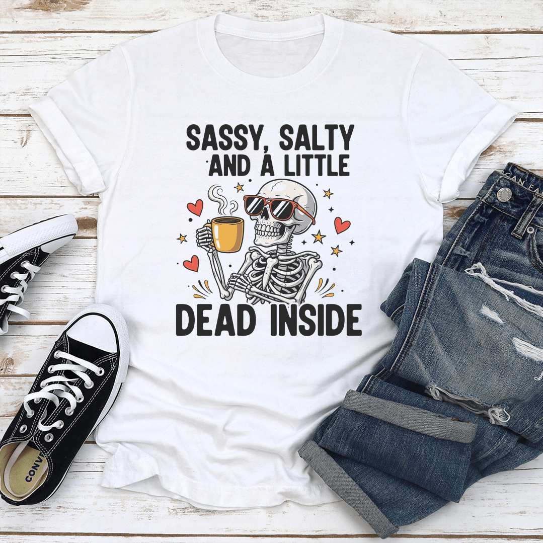 Sassy Salty And Little Dead Inside Tee 1