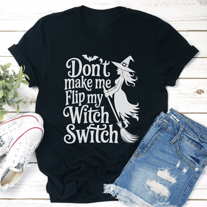 Dont Make Me Flip My Witch Switch Tee 0