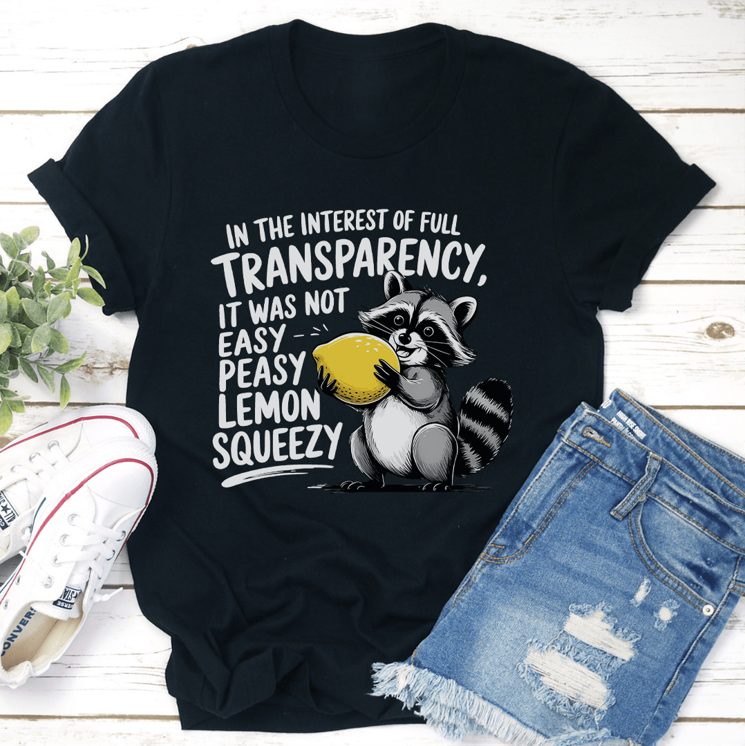 In The Interest Of Full Transparency Tee 0