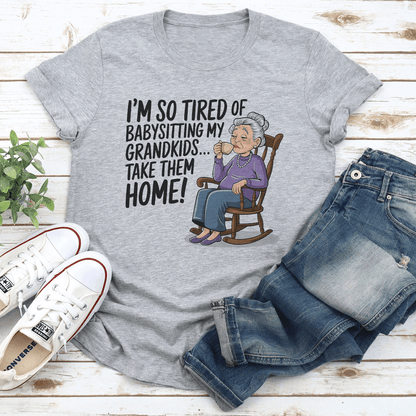 Im So Tired Of Babysitting My Grandkids Take Them Home Tee 3