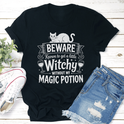 Beware Know To Get A Little Witchy Without My Magic Potion Tee 1