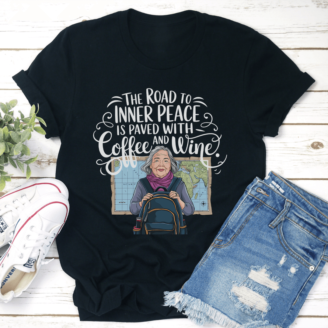 The Road To Inner Peace Is Paved With Coffee And Wine Tee 3
