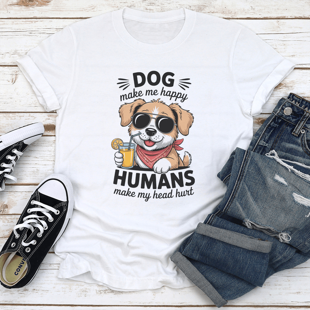Dog Make Me Happy Humans Make My Head Hurt Tee 3