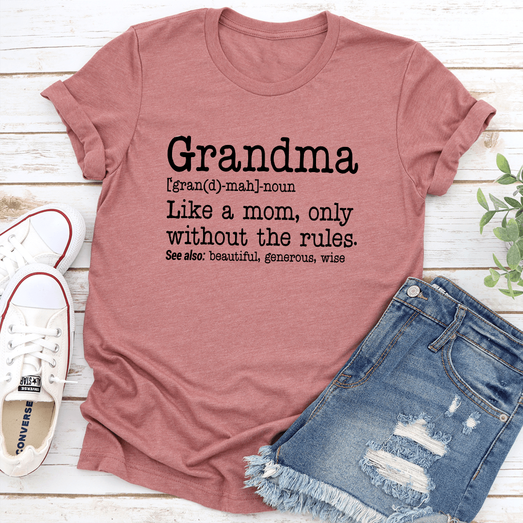 Grandma Like A Mom Only Without The Rules Tee 1