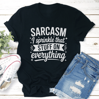 Sarcasm I Sprinkle That Stuff On Everything Tee 1