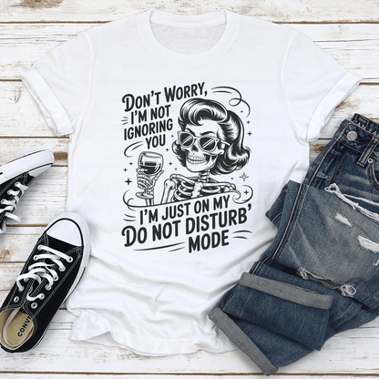 Dont Worry Im Not Ignoring You Tee 3