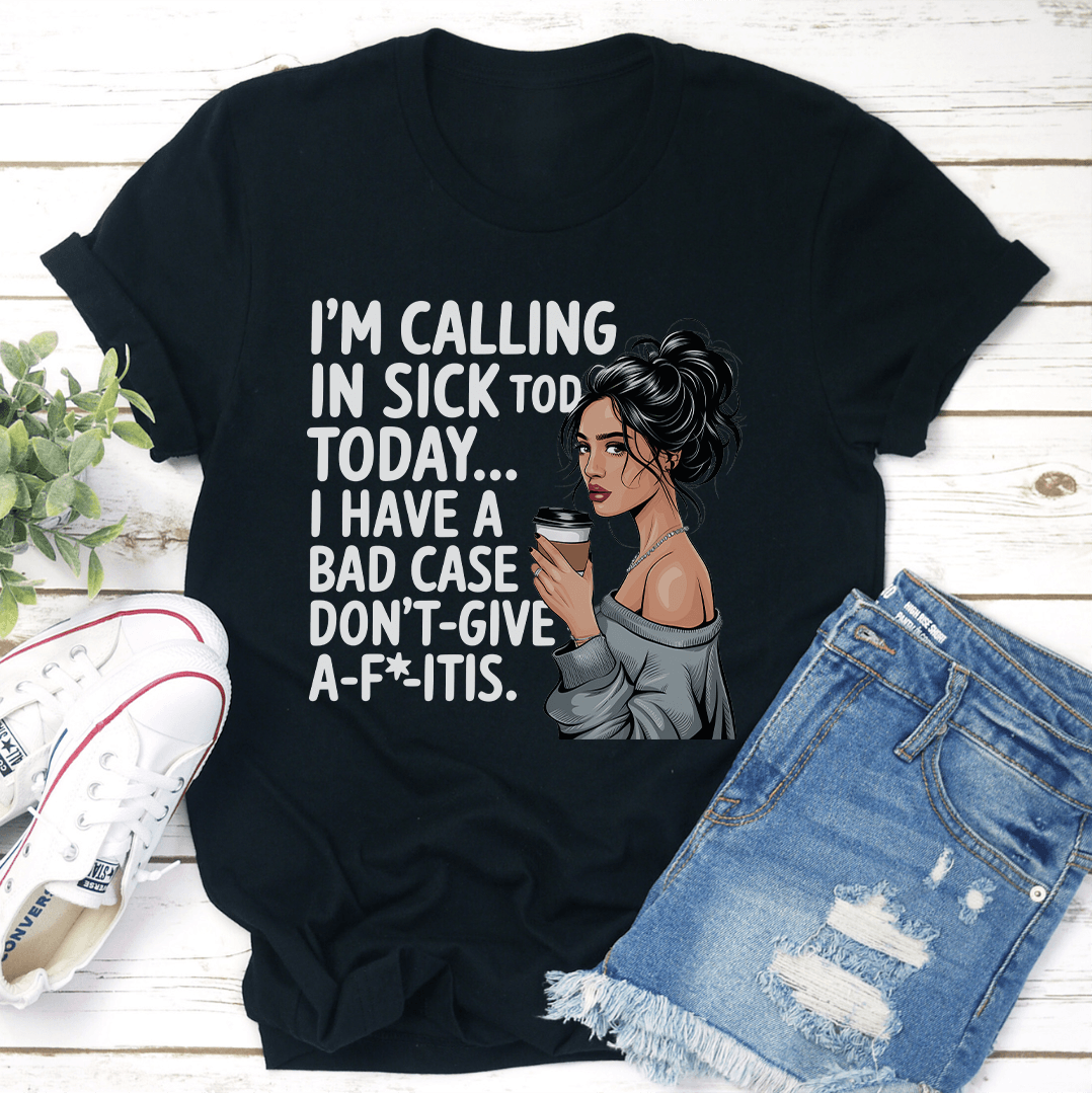 Im Calling In Sick Tod TodayTee 3