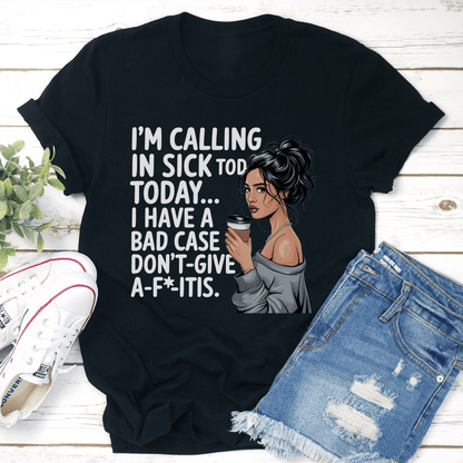 Im Calling In Sick Tod TodayTee 3