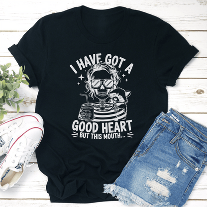 I Have Got A Good Heart But This Mouth Tee 1