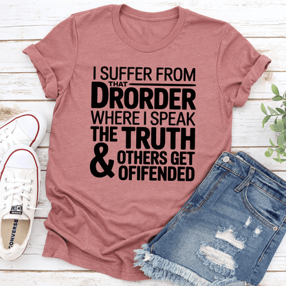 I Suffer From That Drorder Where Tee