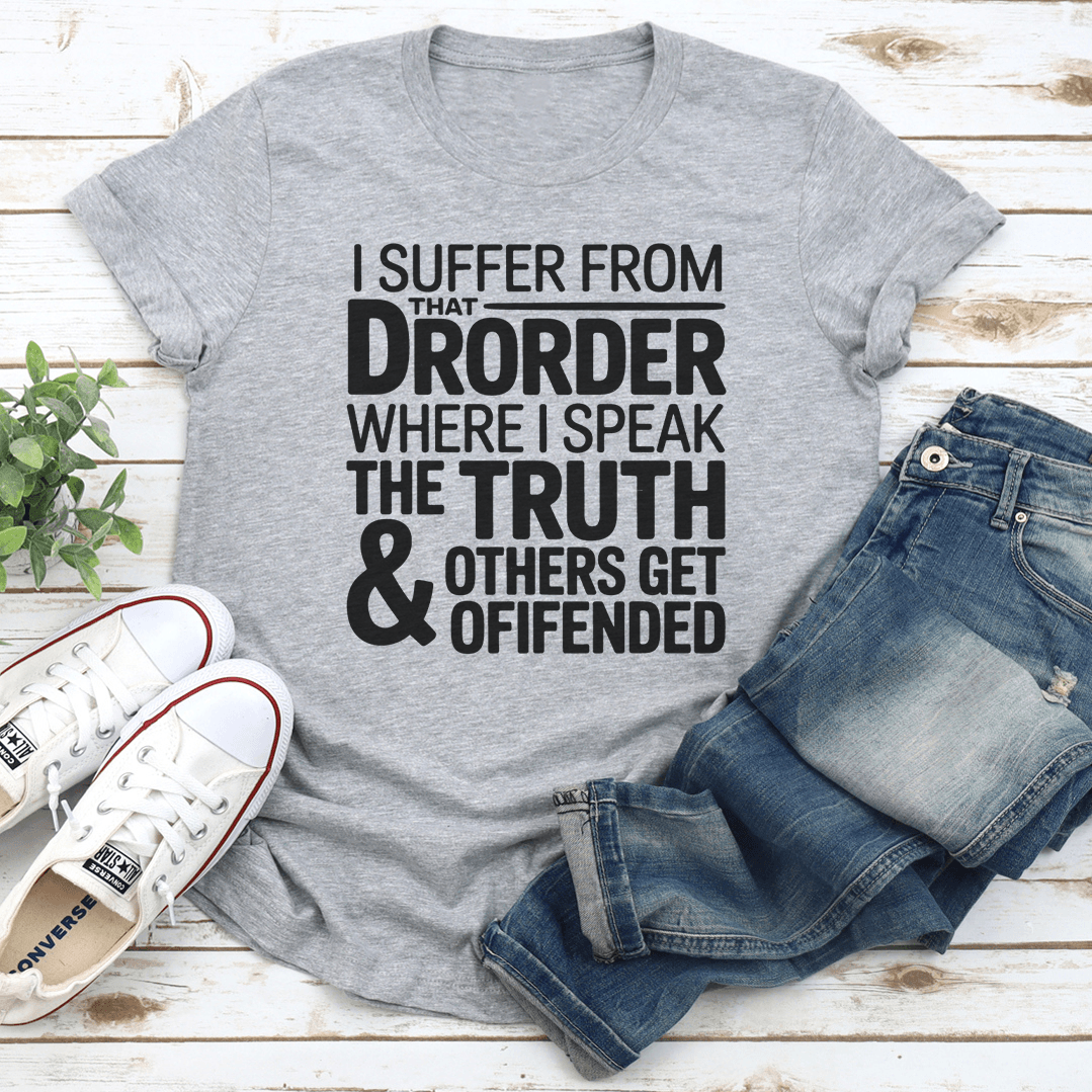 I Suffer From That Drorder Where Tee 3