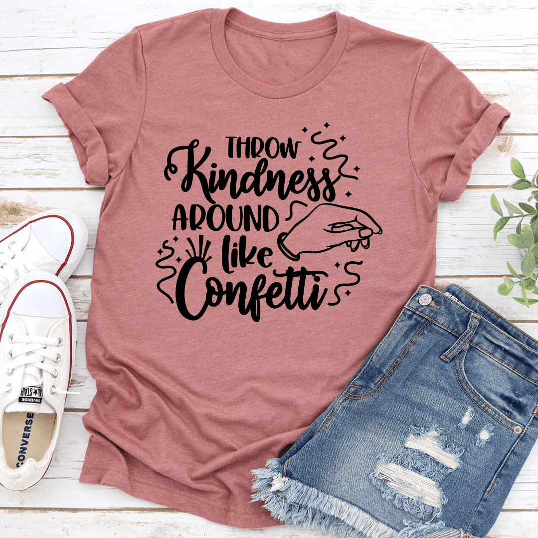 Throw Kindness Around Like Confetti Tee 2