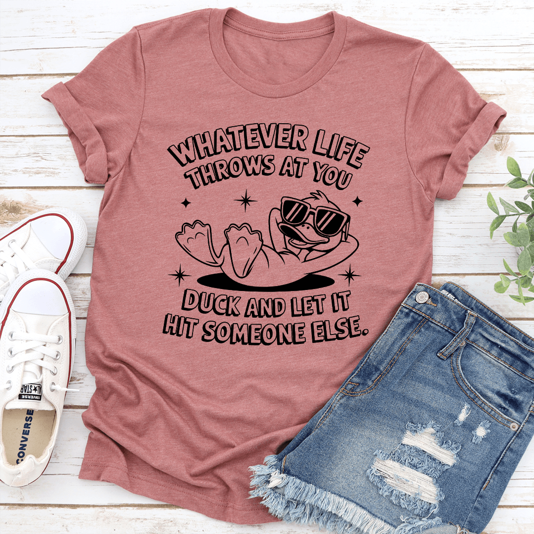whatever Life Throws At You Duck Tee